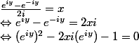 \frac{e^{iy}-e^{-iy}}{2i}=x
 \\ \Leftrightarrow e^{iy}-e^{-iy}=2xi
 \\ \Leftrightarrow (e^{iy})^2-2xi(e^{iy})-1=0